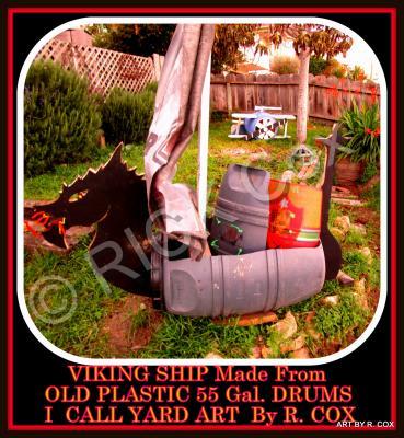 Yard Art Viking Ship - Viking Ship Yard Art Old Plastic 55 Gal Drums - Old Plastic 55 Gal Drums