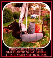 Viking Ship Yard Art Old Plastic 55 Gal Drums - Old Plastic 55 Gal Drums Sculptures - By Rick Cox, Viking Ship From Old Plastic 5 Sculpture Artist