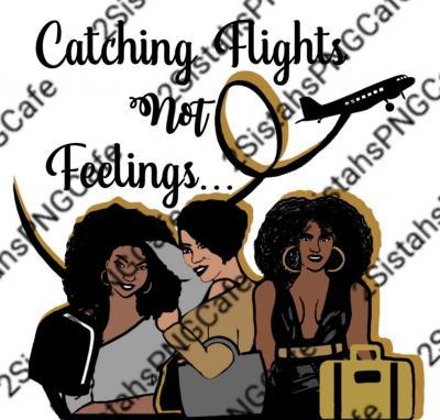 Ebony Beauties - Catch Flights Not Feelings - Png Digital