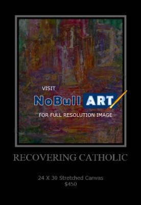 Collection One - Abstract Expr - Recovering Catholic - Acrylic On Paper
